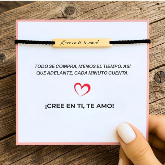 Pulsera Motivación - ¡Cree en ti! Te amo